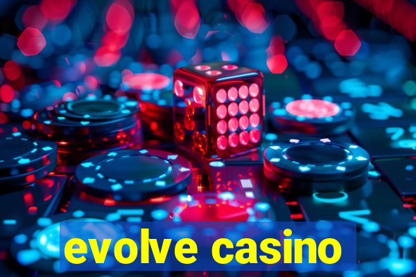 evolve casino