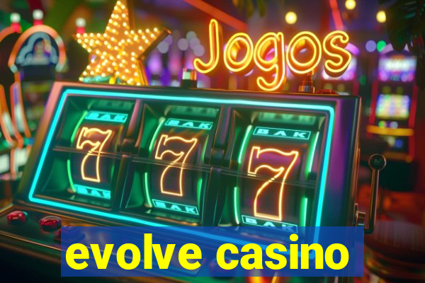 evolve casino