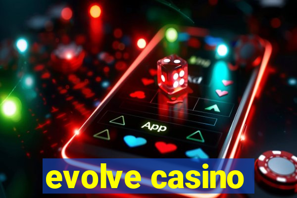 evolve casino