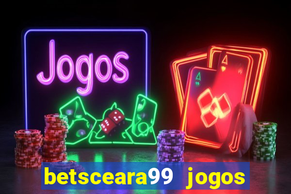 betsceara99 jogos de amanh?