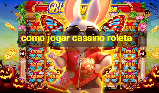 como jogar cassino roleta