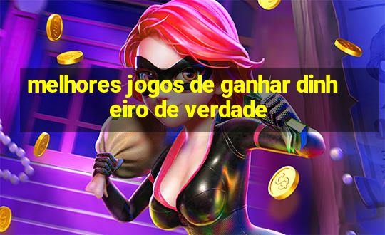 melhores jogos de ganhar dinheiro de verdade