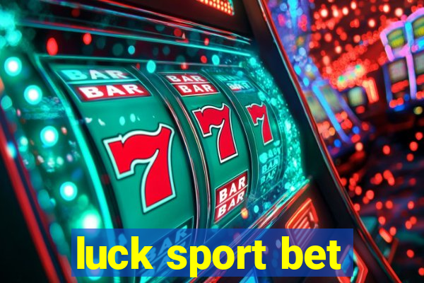 luck sport bet