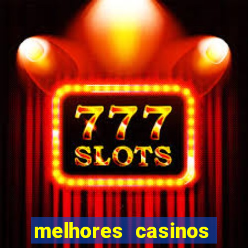 melhores casinos online do mundo