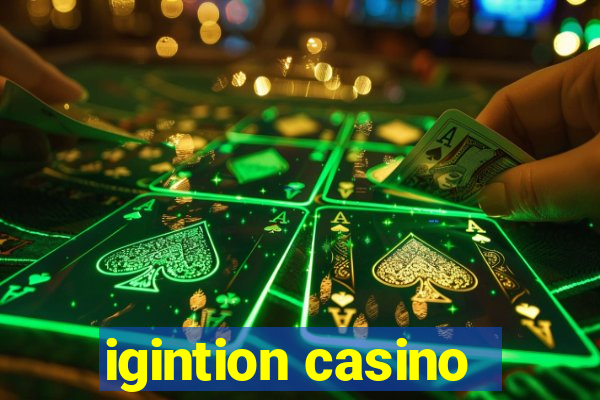 igintion casino