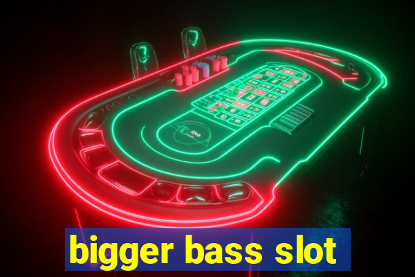 bigger bass slot