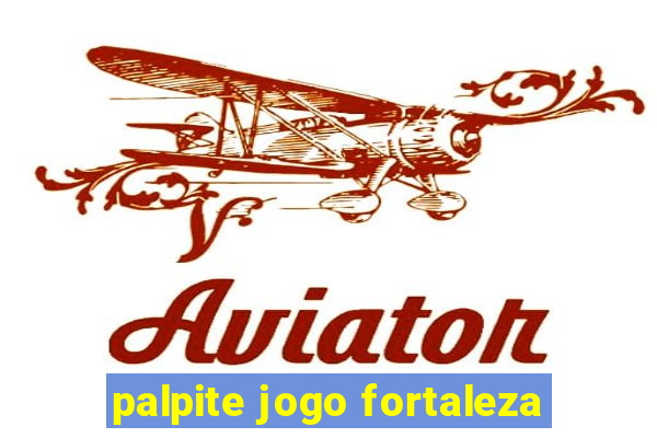 palpite jogo fortaleza