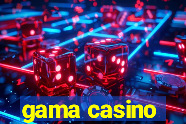 gama casino