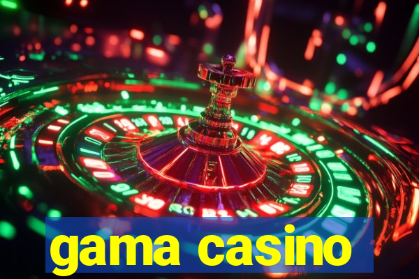 gama casino