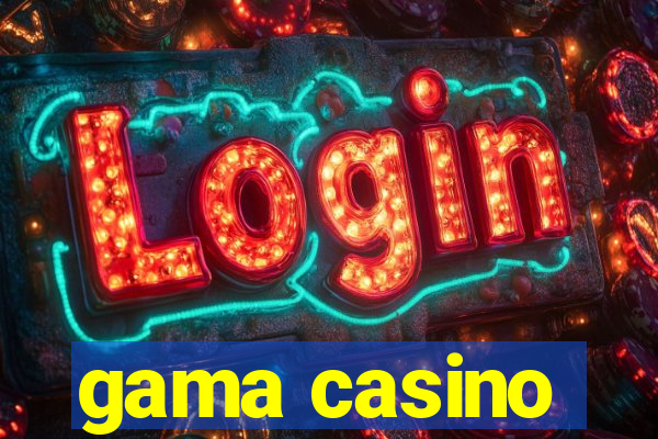 gama casino