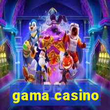 gama casino