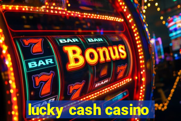 lucky cash casino