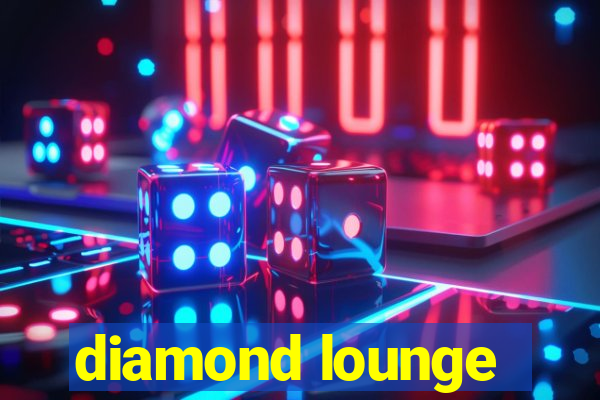 diamond lounge