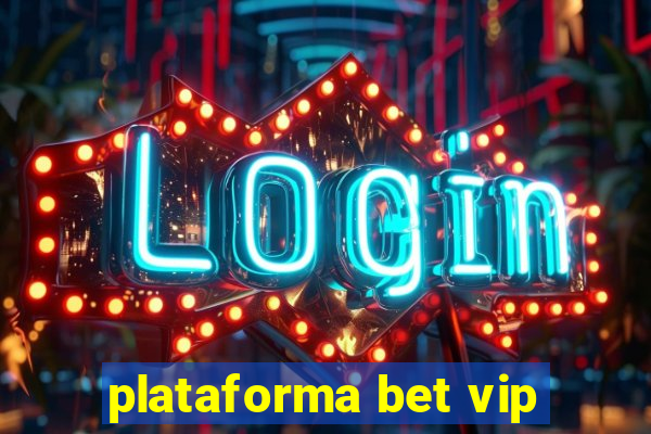 plataforma bet vip