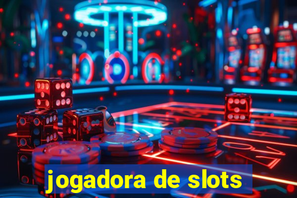 jogadora de slots