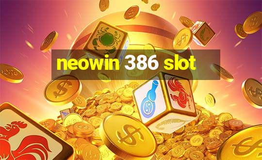 neowin 386 slot