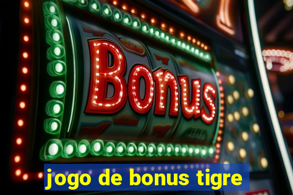 jogo de bonus tigre