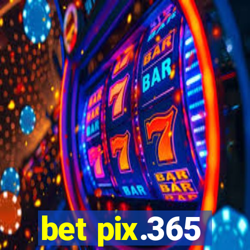 bet pix.365