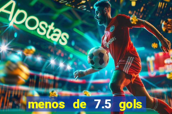 menos de 7.5 gols o que significa