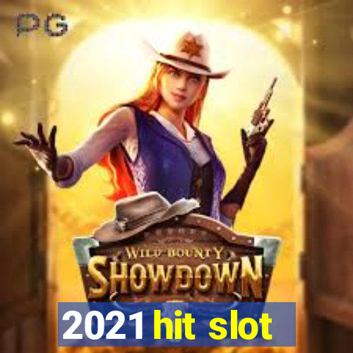 2021 hit slot