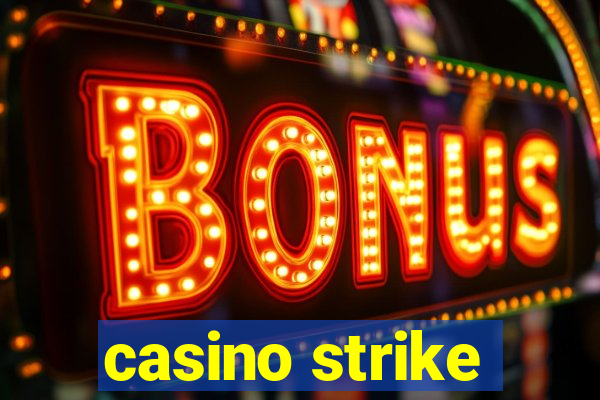 casino strike