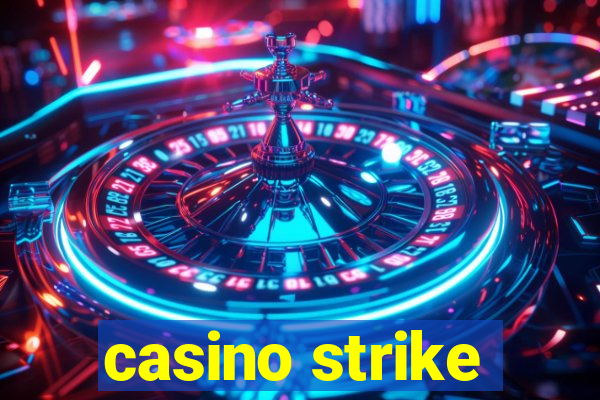 casino strike