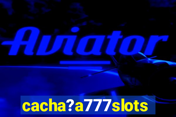 cacha?a777slots