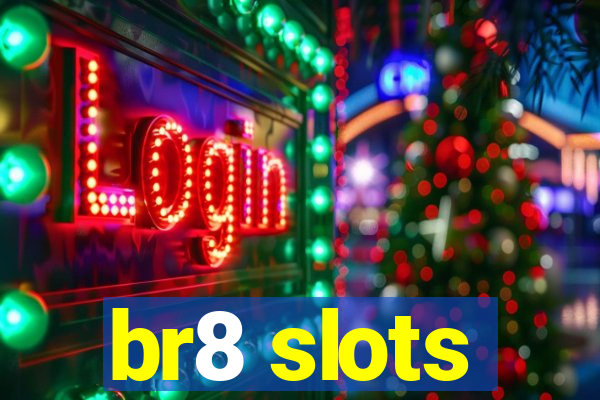 br8 slots