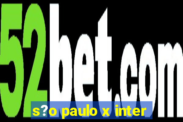 s?o paulo x inter