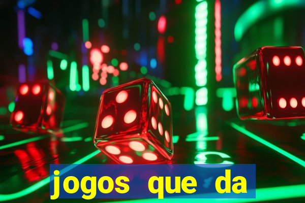 jogos que da dinheiro de vdd