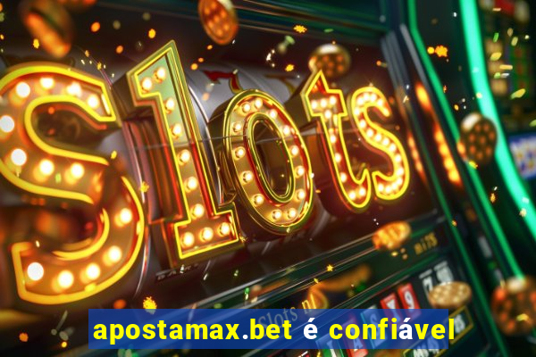 apostamax.bet é confiável