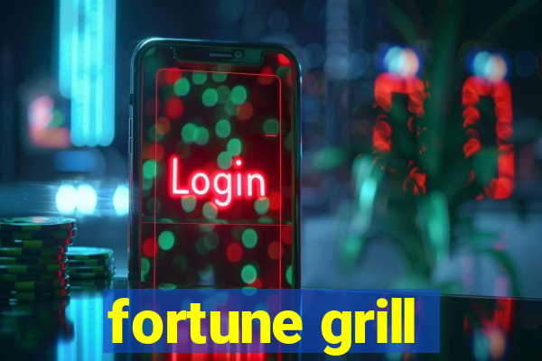 fortune grill