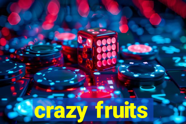 crazy fruits