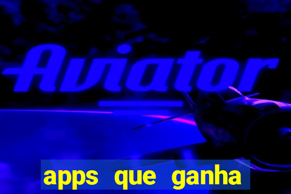 apps que ganha dinheiro jogando