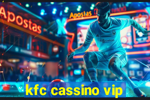 kfc cassino vip