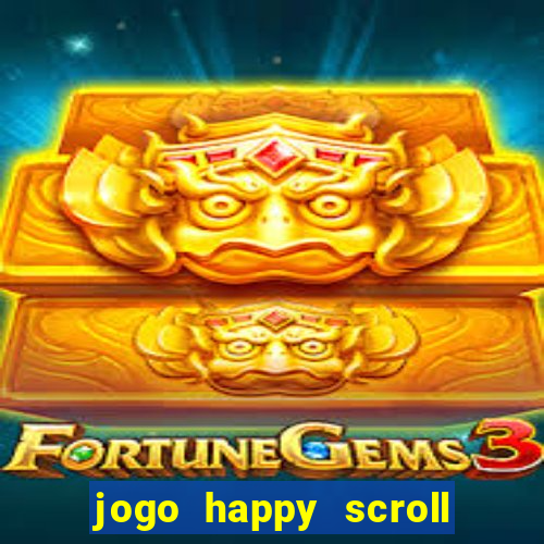 jogo happy scroll slot paga mesmo