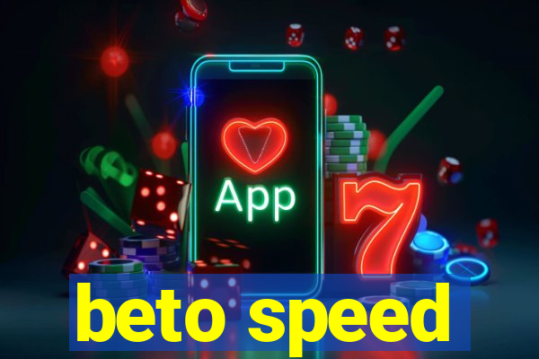 beto speed