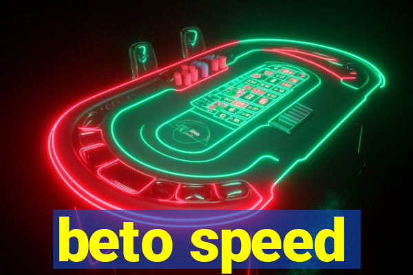 beto speed