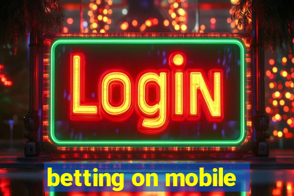 betting on mobile