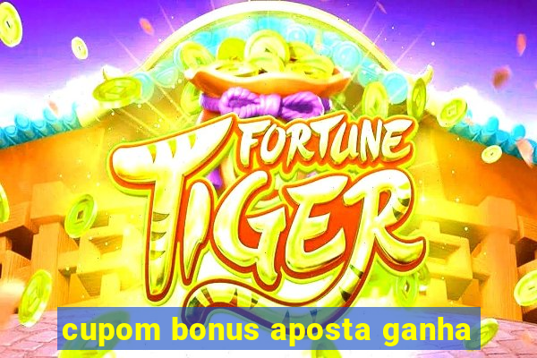 cupom bonus aposta ganha