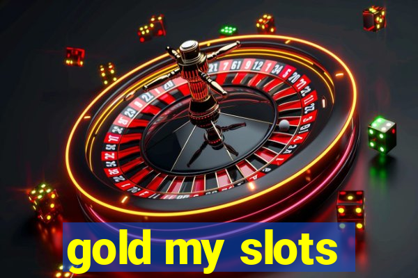 gold my slots