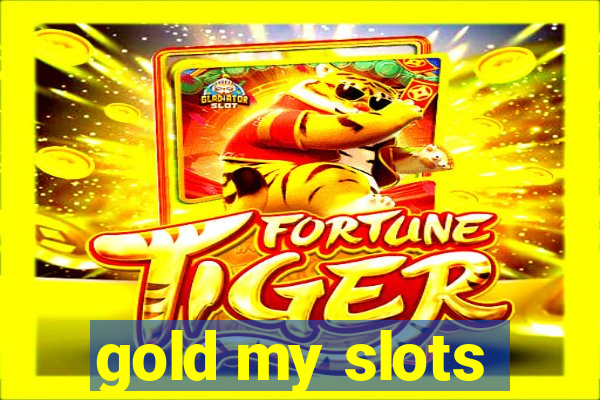 gold my slots