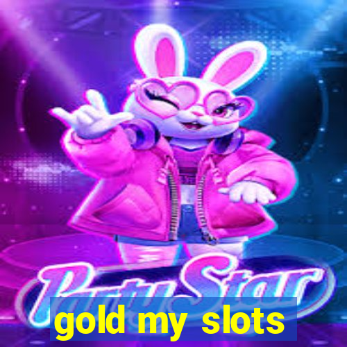 gold my slots