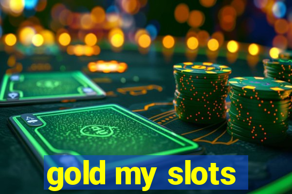 gold my slots