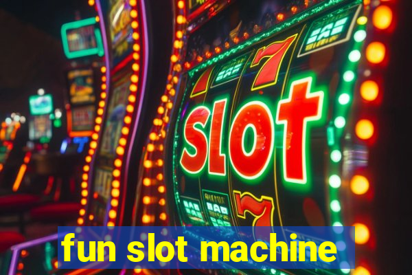 fun slot machine