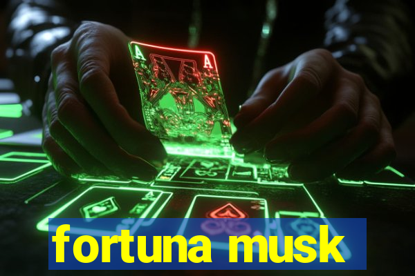 fortuna musk