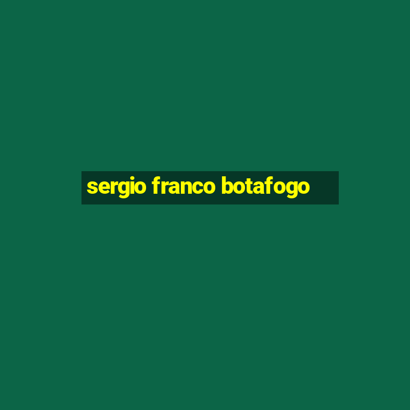 sergio franco botafogo