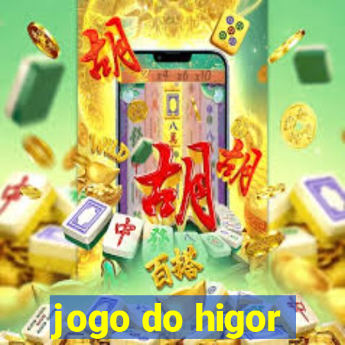 jogo do higor