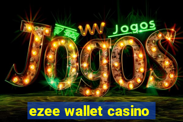 ezee wallet casino