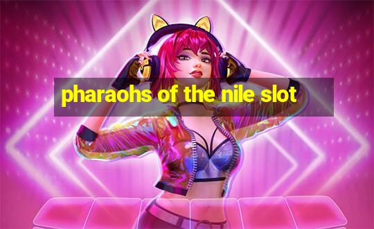 pharaohs of the nile slot